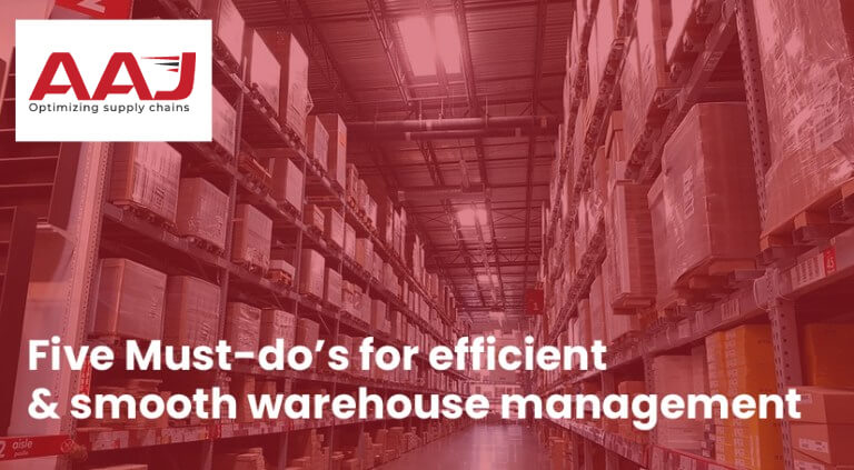 Five Must-Do’s for Efficient and Smooth Warehouse Management