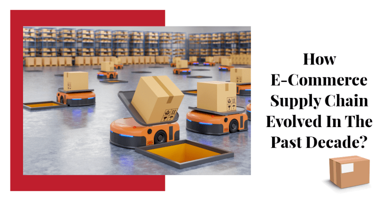 How E-Commerce Supply Chain Evolved In The Past Decade !!