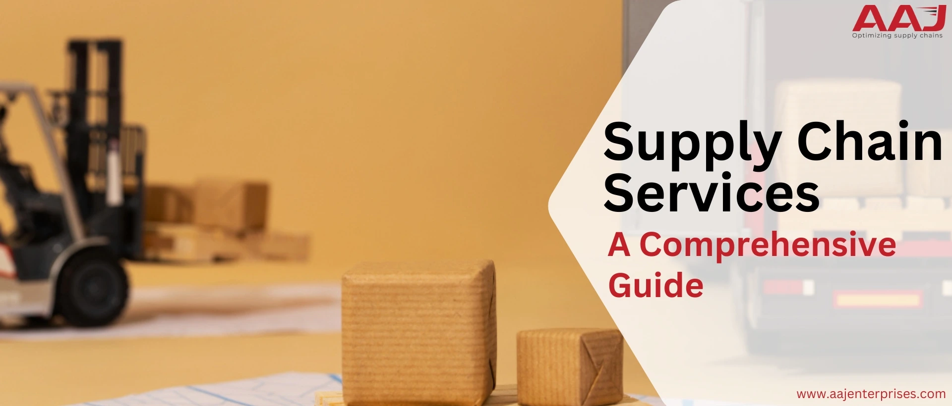A Comprehensive Guide About Supply Chain Services