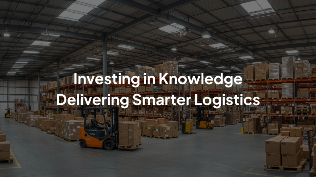 Modern warehouse with stacked boxes, forklifts, and text: "Investing in Knowledge Delivering Smarter Logistics."